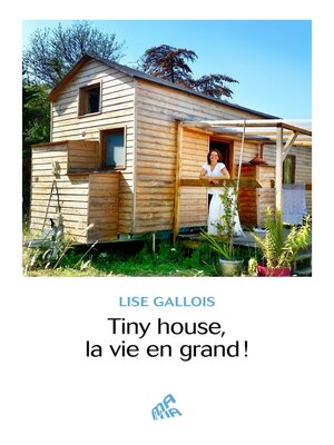 cover image of Tiny house, la vie en grand !